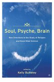 Soul, Psyche, Brain: New Directions in the Study of Religion and Brain-Mind Science (eBook, PDF)