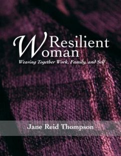 Resilient Woman: Weaving Together Work, Family, and Self (eBook, ePUB) - Thompson, Jane Reid
