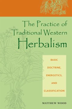 The Practice of Traditional Western Herbalism (eBook, ePUB) - Wood, Matthew