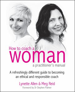 How To Coach A Woman - A Practitioners Manual (eBook, ePUB) - Allen, Lynette; Reid, Meg