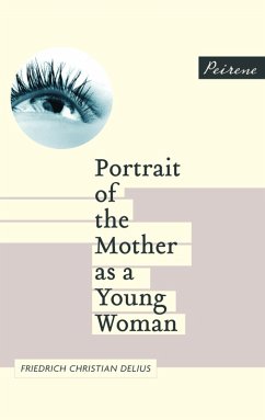 Portrait of the Mother as a Young Woman (eBook, ePUB) - Delius, Friedrich Christian