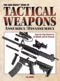 The Gun Digest Book of Tactical Weapons Assembly/Disassembly (eBook, ePUB)