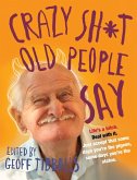 Crazy Sh*t Old People Say (eBook, ePUB)