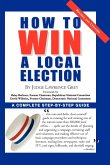 How To Win A Local Election, Revised (eBook, ePUB) How To Win A Local Election, Revised (eBook, ePUB)