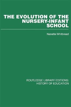 The Evolution of the Nursery-Infant School (eBook, ePUB) - Whitbread, Nanette
