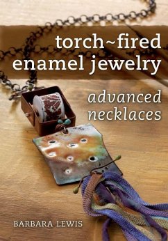 Torch-Fired Enamel Jewelry, Advanced Necklaces (eBook, ePUB) - Lewis, Barbara