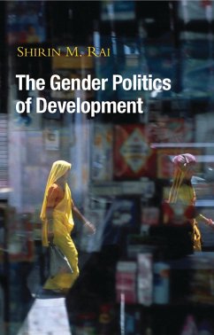 The Gender Politics of Development (eBook, PDF) - Rai, Shirin M.