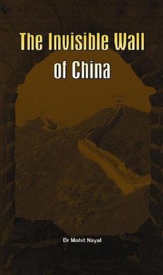 The Invisible Wall of China (eBook, ePUB) - Mohit Nayal