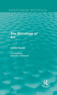 The Sociology of Art (Routledge Revivals) (eBook, PDF) - Hauser, Arnold