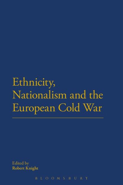 Ethnicity, Nationalism and the European Cold War (eBook, ePUB) Ethnicity, Nationalism and the European Cold War (eBook, ePUB)