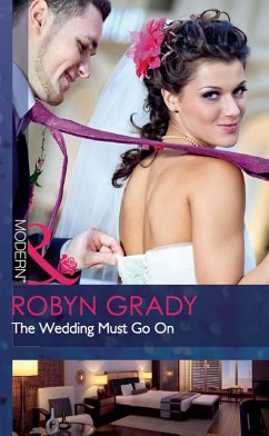 The Wedding Must Go On (eBook, ePUB) - Grady, Robyn The Wedding Must Go On (eBook, ePUB) - Grady, Robyn