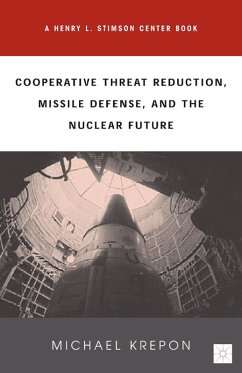 Cooperative Threat Reduction, Missile Defense and the Nuclear Future (eBook, PDF) - Krepon, M.