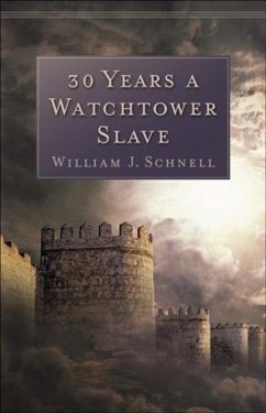 30 Years a Watchtower Slave (eBook, ePUB) - Schnell, William J.
