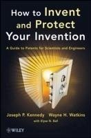 How to Invent and Protect Your Invention (eBook, ePUB) - Kennedy, Joseph P.; Watkins, Wayne H.