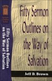 Fifty Sermon Outlines on the Way of Salvation (Sermon Outline Series) (eBook, ePUB)