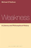 Weakness: A Literary and Philosophical History (eBook, ePUB) Weakness: A Literary and Philosophical History (eBook, ePUB)