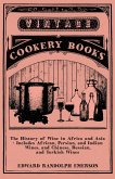 The History of Wine in Africa and Asia - Includes African, Persian, and Indian Wines, and Chinese, Russian, and Turkish Wines (eBook, ePUB)