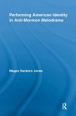 Performing American Identity in Anti-Mormon Melodrama (eBook, ePUB)