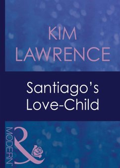 Santiago's Love-Child (Mills & Boon Modern) (Foreign Affairs, Book 16) (eBook, ePUB) - Lawrence, Kim