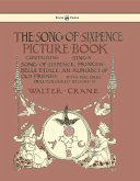 The Song of Sixpence Picture Book - Containing Sing a Song of Sixpence, Princess Belle Etoile, an Alphabet of Old Friends - Illustrated by Walter Crane (eBook, ePUB)