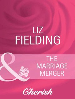 The Marriage Merger (Mills & Boon Cherish) (Boardroom Bridegrooms, Book 1) (eBook, ePUB) - Fielding, Liz