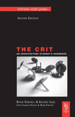 The Crit: An Architecture Student's Handbook (eBook, ePUB) - Doidge, Charles; Sara, Rachel; Parnell, Rosie