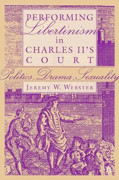 Performing Libertinism in Charles II's Court (eBook, PDF) - Webster, J.