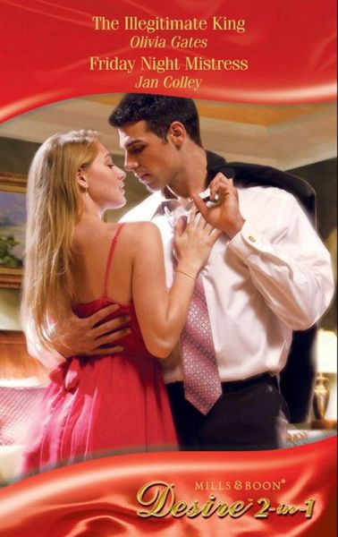 The Illegitimate King / Friday Night Mistress (eBook, ePUB) The Illegitimate King / Friday Night Mistress (eBook, ePUB)