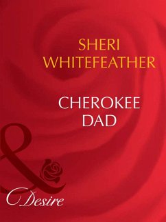 Cherokee Dad (Mills & Boon Desire) (eBook, ePUB) - Whitefeather, Sheri