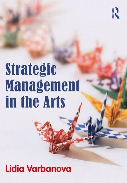 Strategic Management in the Arts (eBook, ePUB) Strategic Management in the Arts (eBook, ePUB)