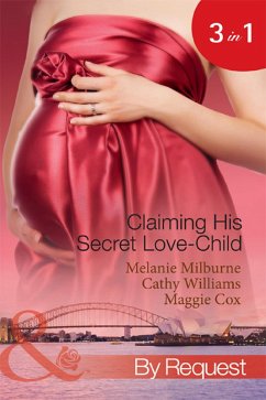 Claiming His Secret Love-Child: The Marciano Love-Child / The Italian Billionaire's Secret Love-Child / The Rich Man's Love-Child (Mills & Boon By Request) (eBook, ePUB) - Milburne, Melanie; Williams, Cathy; Cox, Maggie