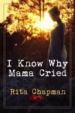 I Know Why Mama Cried (eBook, ePUB) I Know Why Mama Cried (eBook, ePUB)