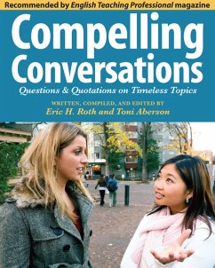 Compelling Conversations: Questions and Quotations on Timeless Topics (eBook, ePUB) - Roth, Eric