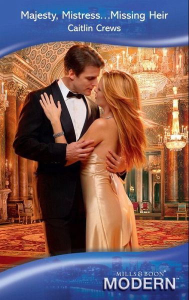 Majesty, Mistress...Missing Heir (eBook, ePUB) Majesty, Mistress...Missing Heir (eBook, ePUB)