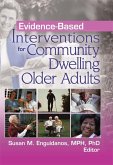 Evidence-Based Interventions for Community Dwelling Older Adults (eBook, ePUB) Evidence-Based Interventions for Community Dwelling Older Adults (eBook, ePUB)