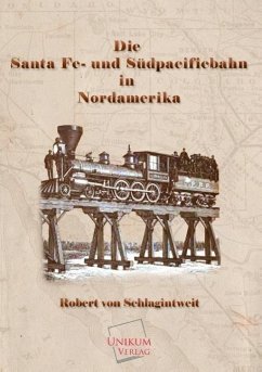 Die Santa Fe- und Südpacificbahn in Nordamerika - Schlagintweit, Robert von