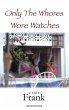 Only the Whores Wore Watches (eBook,... - Bild 1