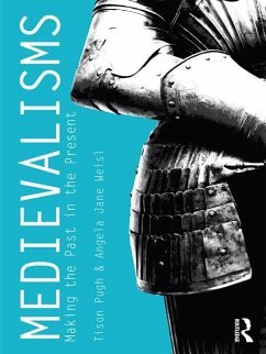 Medievalisms (eBook, ePUB) - Pugh, Tison; Weisl, Angela