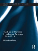 The Rise of Planning in Industrial America, 1865-1914 (eBook, ePUB)