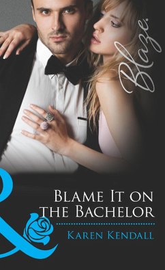 Blame It on the Bachelor (Mills & Boon Blaze) (All the Groom's Men, Book 2) (eBook, ePUB) - Kendall, Karen
