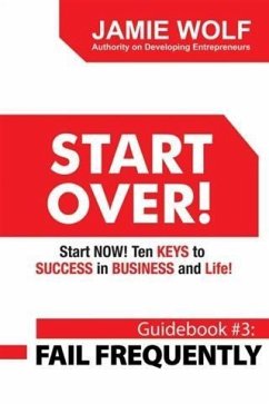 START OVER! Start NOW! Ten KEYS to SUCCESS in BUSINESS and Life! (eBook, ePUB) - Wolf, Jamie