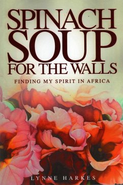 Spinach Soup for the Walls (eBook, PDF) - Harkes, Lynne