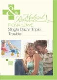 Single Dad's Triple Trouble (eBook, ePUB)