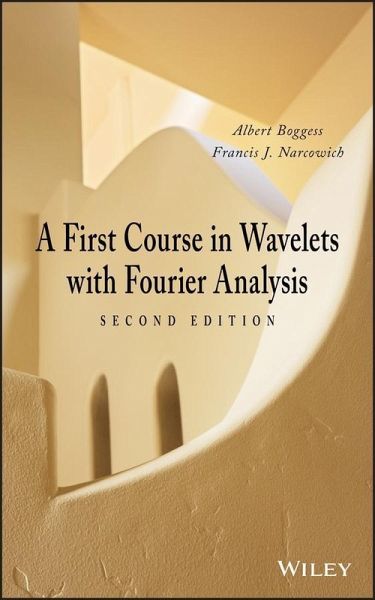A First Course in Wavelets with Fourier Analysis (eBook, ePUB) A First Course in Wavelets with Fourier Analysis (eBook, ePUB)