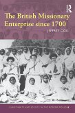 The British Missionary Enterprise since 1700 (eBook, ePUB)