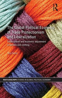 The Global Political Economy of Trade Protectionism and Liberalization (eBook, PDF) - Heron, Tony