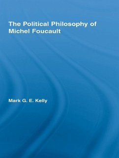 The Political Philosophy of Michel Foucault (eBook, ePUB) - Kelly, Mark G. E.