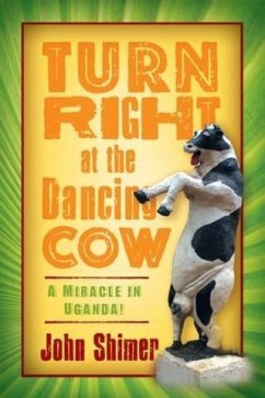 Turn Right at the Dancing Cow (eBook, ePUB) - Shimer, John
