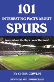 101 Interesting Facts about Spurs (eBook, PDF) 101 Interesting Facts about Spurs (eBook, PDF)
