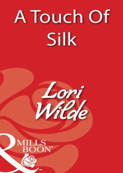 A Touch Of Silk (Mills & Boon Blaze) (eBook, ePUB) - Wilde, Lori